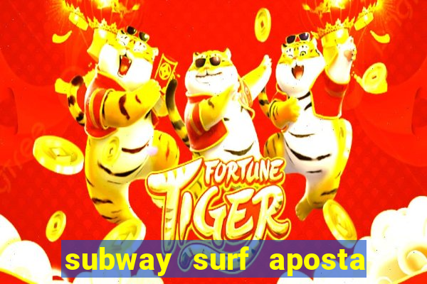 subway surf aposta 1 real